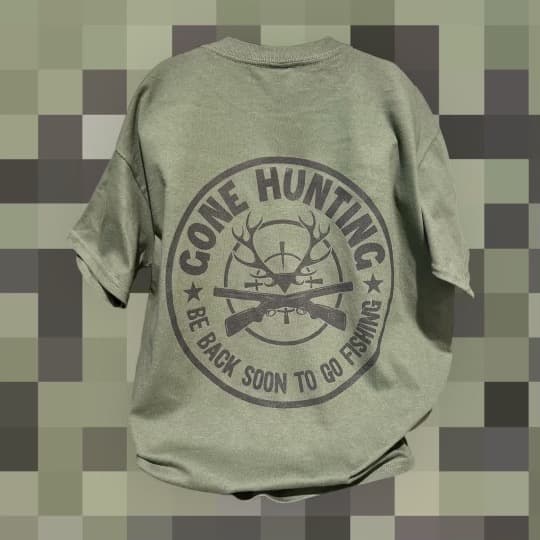 Gone Hunting/Fishing TShirt in Military Green